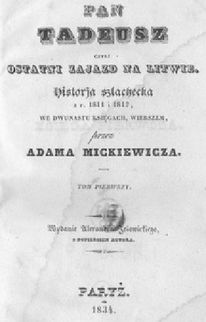 [Gutenberg 31536] • Pan Tadeusz / Czyli Ostatni Zajazd na Litwie. Historja Szlachecka z r. 1811 i 1812 we Dwunastu Księgach Wierszem